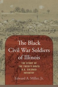 bokomslag The Black Civil War Soldiers of Illinois
