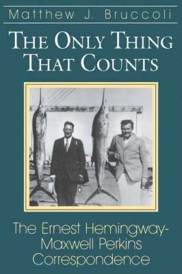Ernest Hemingway, Matthew J. Bruccoli, Matthew J Bruccoli - Only Thing That Counts, Häftad