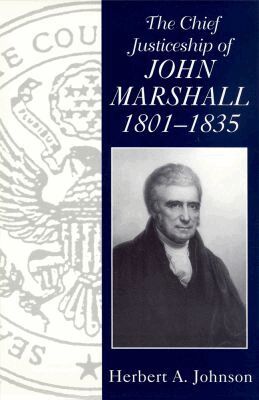 Herbert A. Johnson - Chief Justiceship of John Marshall, 1801-35, Häftad