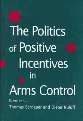 bokomslag The Politics of Positive Incentives in Arms Control