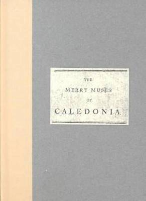 bokomslag The Merry Muses of Caledonia  A Collection of Favourite Scots Songs, Ancient and Modern, Selected for Use of the Crochallan Fencibles (1799)