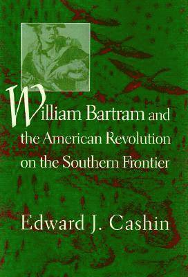 William Bartram and the American Revolution on the Southern Frontier 1