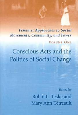 bokomslag Feminist Approaches to Social Movements, Community and Power v. 1; Conscious Acts and the Politics of Social Change