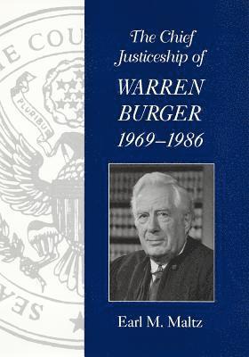 bokomslag The Chief Justiceship of Warren Burger, 1969-1986