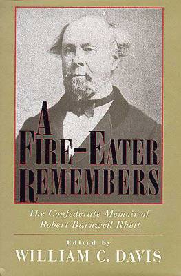 Robert Barnwell Rhett, William C. Davis, William C Davis - Fire-eater Remembers, Inbunden