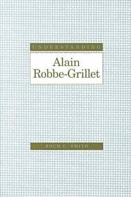 Roch C. Smith - Understanding Alain Robbe-Grillet, Inbunden