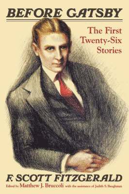 F.Scott Fitzgerald, F. Scott Fitzgerald, Matthew J. Bruccoli, F Scott Fitzgerald, Matthew J Bruccoli, Judith Baughman, Matthew J. Bruccoli - Before Gatsby, Häftad