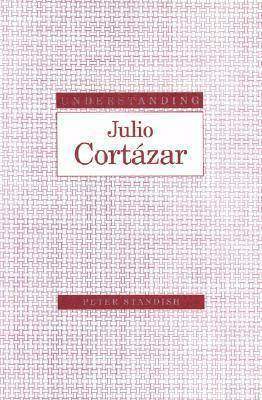 Understanding Julio Cortazar 1