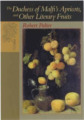 bokomslag The Duchess of Malfi's Apricots and Other Literary Fruits