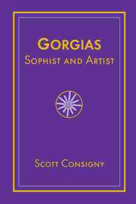 Scott Consigny - Gorgias, Sophist and Artist, Inbunden