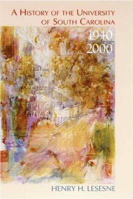 Henry H. Lesesne, Henry H Lesesne - History of the University of South Carolina, 1940-2000, Inbunden