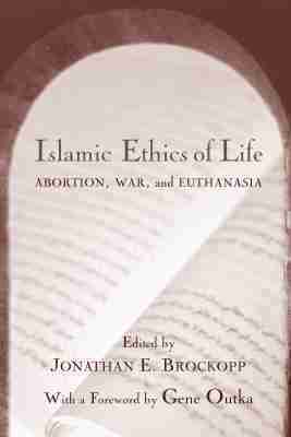 Jonathan E. Brockopp - Islamic Ethics of Life, Häftad