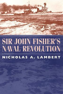 Sir John Fisher's Naval Revolution 1