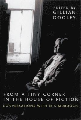 Gillian Dooley - From a Tiny Corner in the House of Fiction, Inbunden