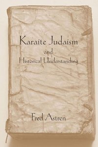 bokomslag Karaite Judaism and Historical Understanding