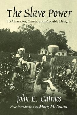 John E. Cairnes, John G. Sproat, Mark M. Smith - Slave Power, Häftad