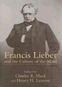 bokomslag Francis Lieber and the Culture of the Mind