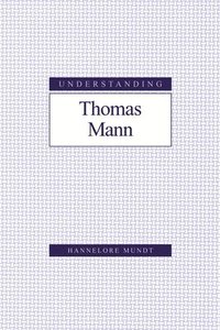 bokomslag Understanding Thomas Mann
