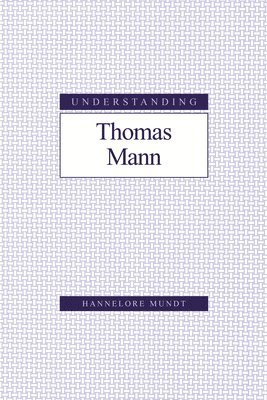 bokomslag Understanding Thomas Mann