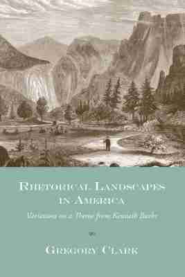 Gregory Clark - Rhetorical Landscapes in America, Inbunden