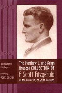 bokomslag The Matthew J. and Arlyn Bruccoli Collection of F.Scott Fitzgerald at the University of South Carolina