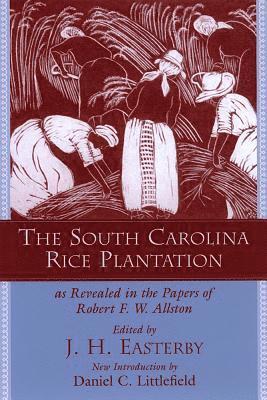 The South Carolina Rice Plantation as Revealed in the Papers of Robert F.W. Allston 1