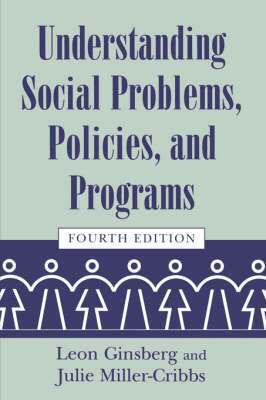 Leon H. Ginsberg, Julie Miller-Cribbs - Understanding Social Problems, Policies, and Programs, Häftad