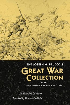 bokomslag The Joseph M. Bruccoli Great War Collection at the University of South Carolina