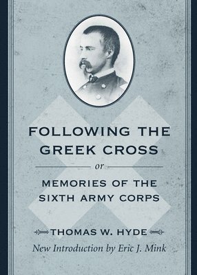 bokomslag Following the Greek Cross; or, Memories of the Sixth Army Corps