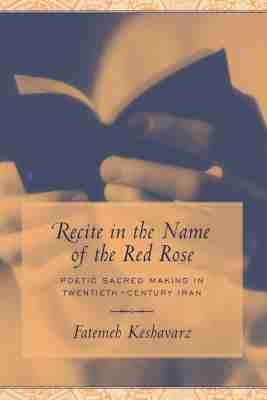 Fatemeh Keshavarz - Recite in the Name of the Red Rose, Inbunden