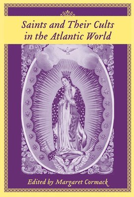 Saints and Their Cults in the Atlantic World 1