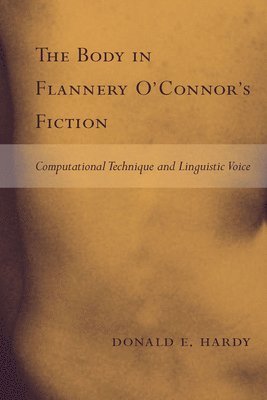 bokomslag The Body in Flannery O'Connor's Fiction