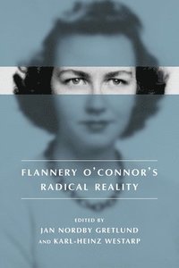 bokomslag Flannery O'Connor's Radical Reality
