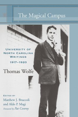 Thomas Wolfe, Matthew J. Bruccoli, Aldo P. Magi - Magical Campus, Inbunden
