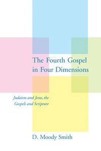 bokomslag The Fourth Gospel in Four Dimensions