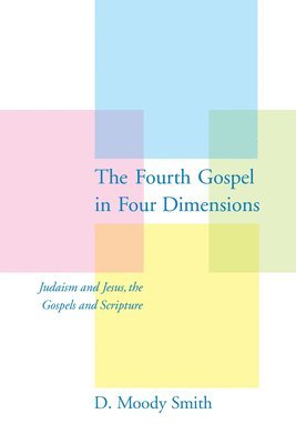 D.Moody Smith, D. Moody Smith, D Moody Smith - Fourth Gospel in Four Dimensions, Häftad