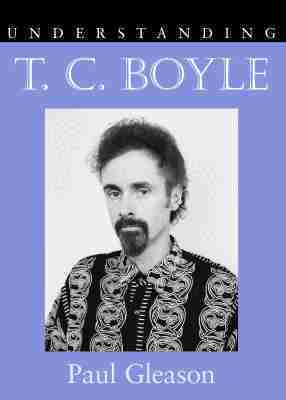 Paul Gleason - Understanding T. C. Boyle, Inbunden