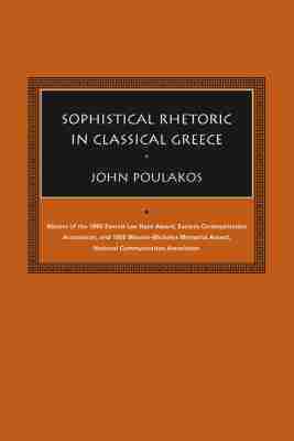 John Poulakos - Sophistical Rhetoric in Classical Greece, Häftad