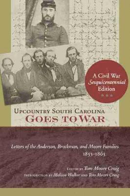 Tom Moore Craig, Thomas Moore Craig - Upcountry South Carolina Goes to War, Inbunden