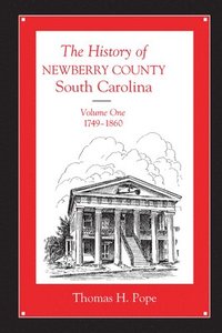bokomslag The History of Newberry County, South Carolina v. 1; 1749-1860