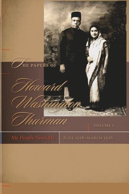 bokomslag The Papers of Howard Washington Thurman v. 1; My People Need Me, June 1918 - March 1936