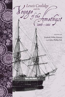 Lewis Coolidge and the Voyage of the &quot;&quot;Amethyst&quot;&quot;, 1806-1811 1