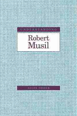 Allen Thiher - Understanding Robert Musil, Inbunden