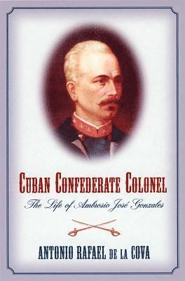 Antonio Rafael De La Cova, Antonio Rafael de la Cova, Antonio Rafael De La Cova - Cuban Confederate Colonel, Häftad
