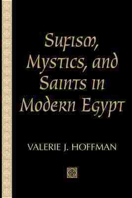Valerie J. Hoffman - Sufism, Mystics, and Saints in Modern Egypt, Häftad