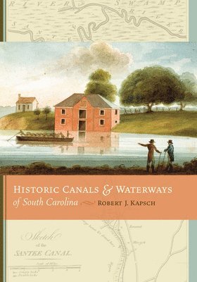 bokomslag Historic Canals and Waterways of South Carolina