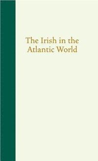 bokomslag The Irish in the Atlantic World