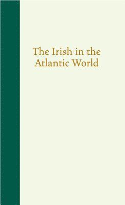 The Irish in the Atlantic World 1