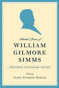 bokomslag Selected Poems of William Gilmore Simms, 20th Anniversary Edition