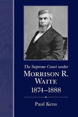 The Supreme Court under Morrison R. Waite, 1874-1888 1